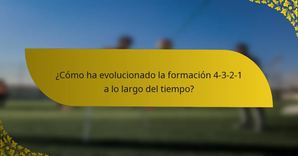 ¿Cómo ha evolucionado la formación 4-3-2-1 a lo largo del tiempo?