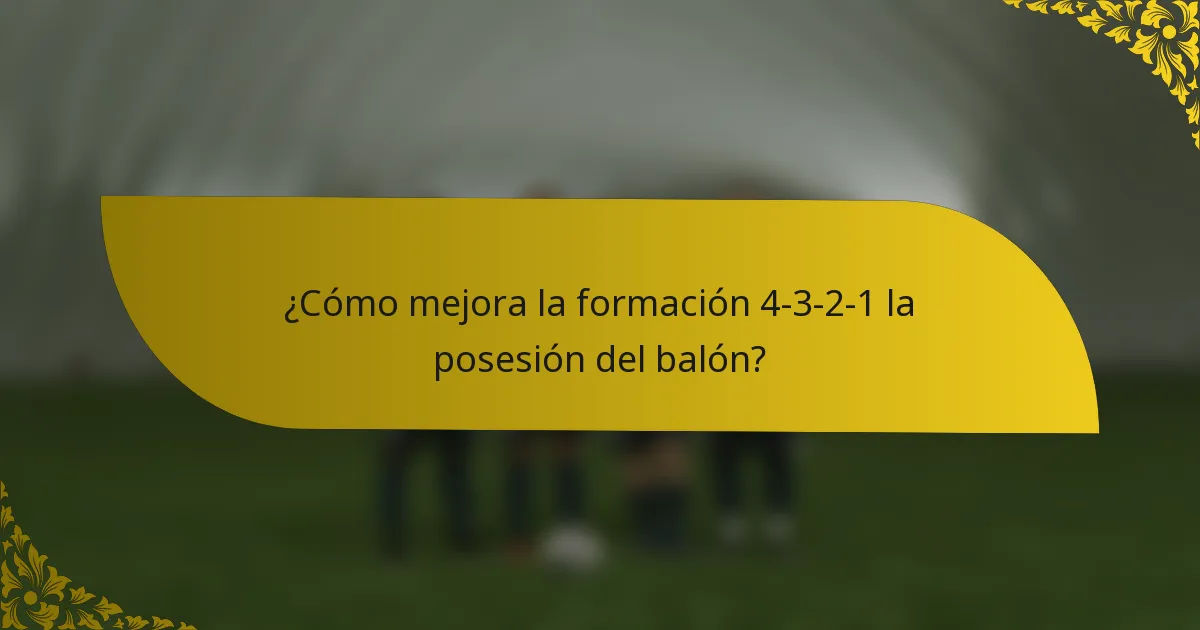 ¿Cómo mejora la formación 4-3-2-1 la posesión del balón?