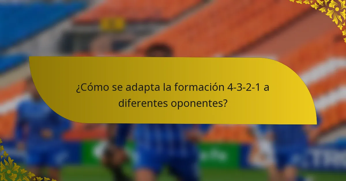¿Cómo se adapta la formación 4-3-2-1 a diferentes oponentes?
