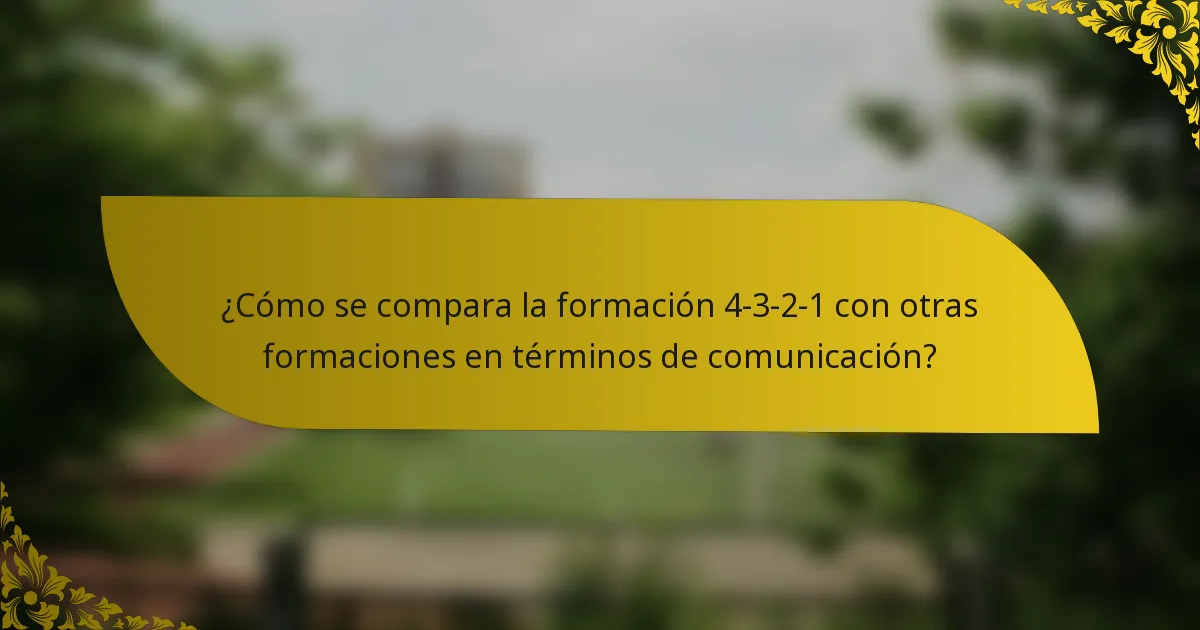 ¿Cómo se compara la formación 4-3-2-1 con otras formaciones en términos de comunicación?
