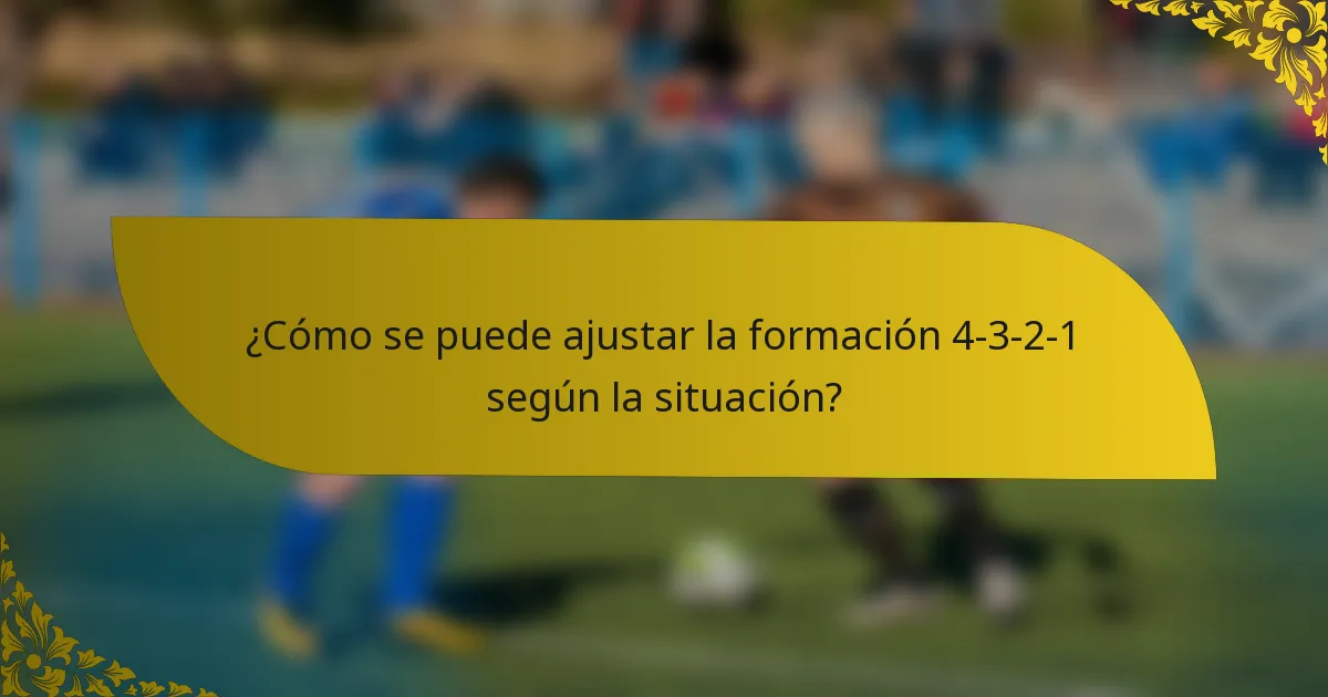 ¿Cómo se puede ajustar la formación 4-3-2-1 según la situación?