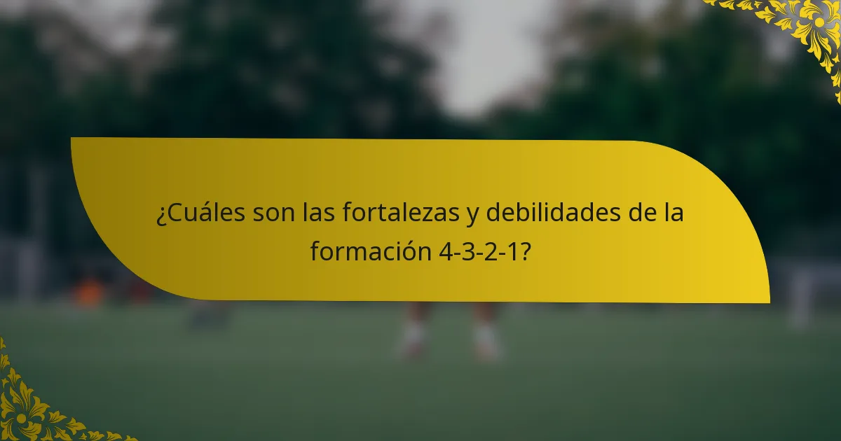 ¿Cuáles son las fortalezas y debilidades de la formación 4-3-2-1?