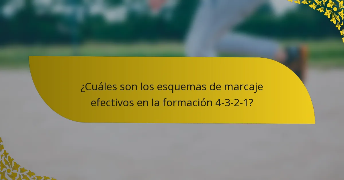 ¿Cuáles son los esquemas de marcaje efectivos en la formación 4-3-2-1?