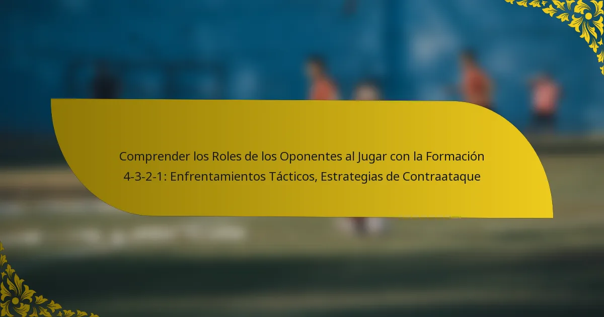 Comprender los Roles de los Oponentes al Jugar con la Formación 4-3-2-1: Enfrentamientos Tácticos, Estrategias de Contraataque