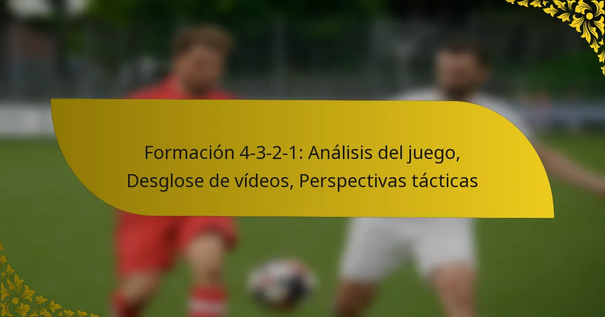 Formación 4-3-2-1: Análisis del juego, Desglose de vídeos, Perspectivas tácticas