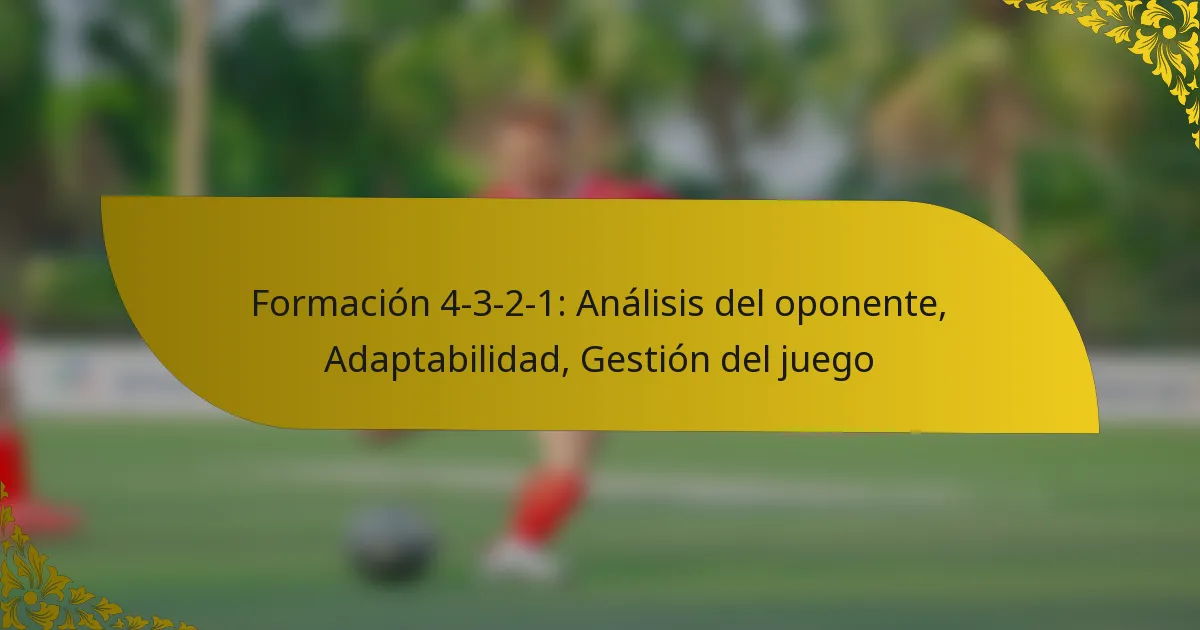 Formación 4-3-2-1: Análisis del oponente, Adaptabilidad, Gestión del juego