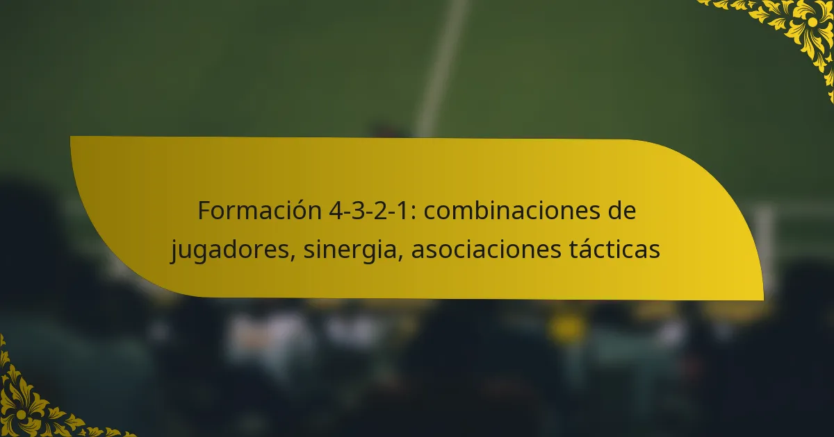 Formación 4-3-2-1: combinaciones de jugadores, sinergia, asociaciones tácticas