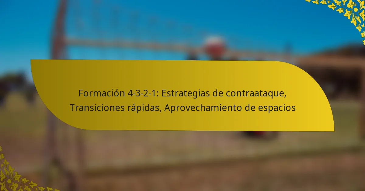 Formación 4-3-2-1: Estrategias de contraataque, Transiciones rápidas, Aprovechamiento de espacios