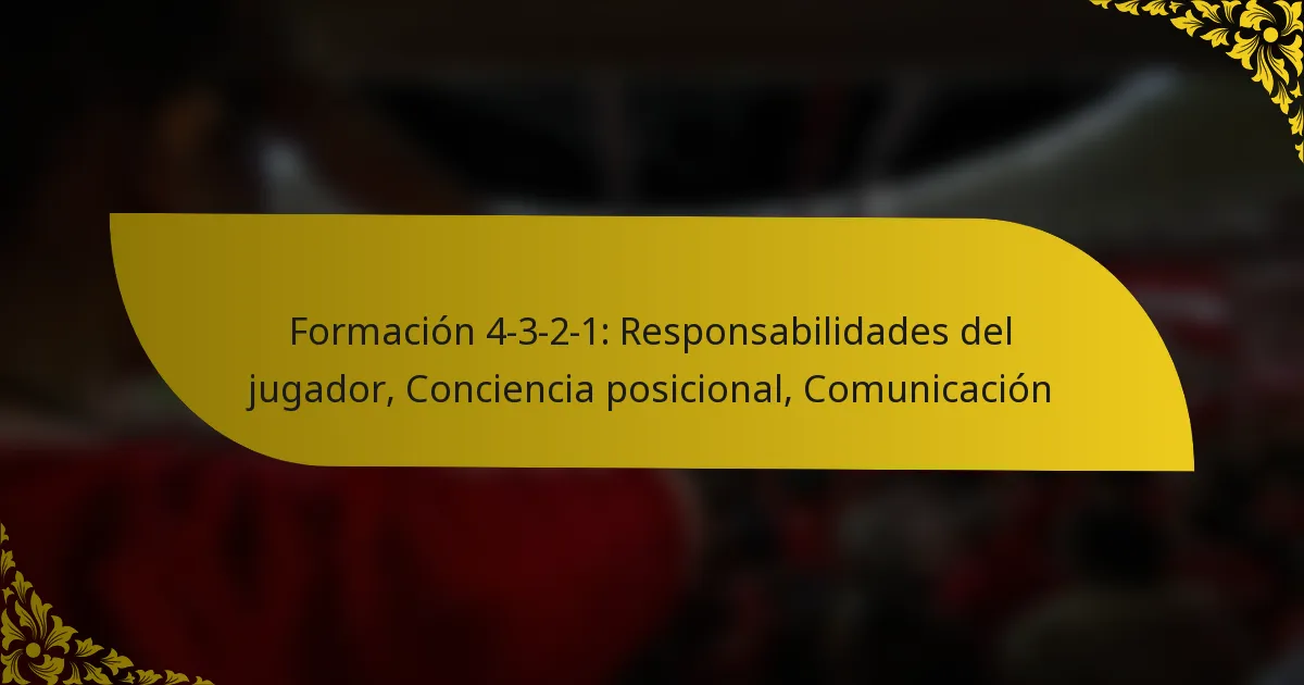 Formación 4-3-2-1: Responsabilidades del jugador, Conciencia posicional, Comunicación