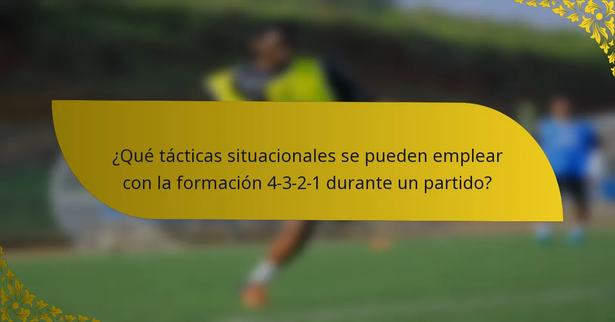 ¿Qué tácticas situacionales se pueden emplear con la formación 4-3-2-1 durante un partido?